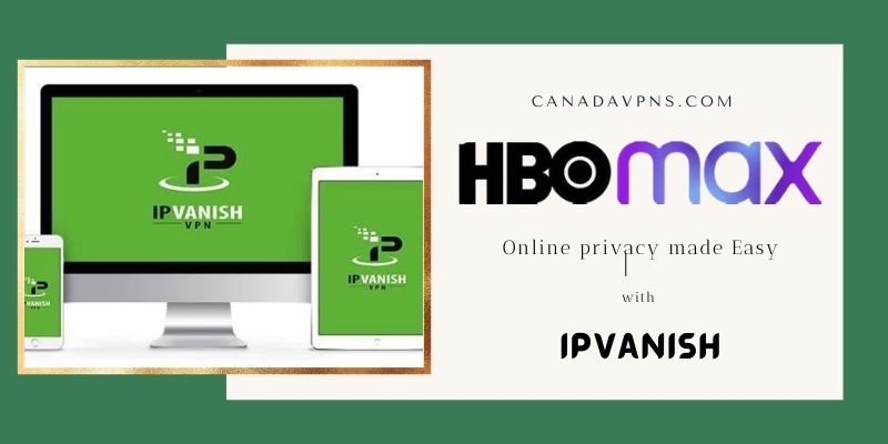 IPVanish-to-get-HBO-max-Canada