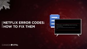 15 Common Netflix Error Codes: How to Fix Them – [April 2022]