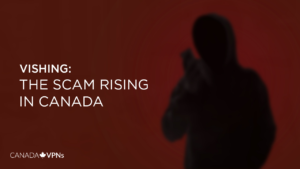 Vishing Scams: New Generation of Phone Scams Rising in Canada