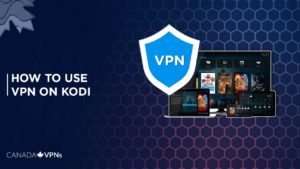 How to use VPN on Kodi with Three ways – Your Ultimate Guide! [April 2022]