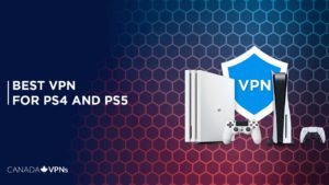 The Best VPN for PS4 & PS5 in Canada [2022 Guide]