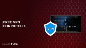 Best Free VPNs for Netflix that still work in Canada – [Tested in 2022]