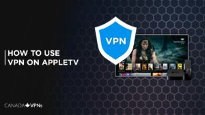 How to use VPN on Apple TV in Canada – [Updated 2022 Guide]