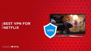 Best Netflix VPN Tried & Tested in 2023 – [Updated Guide]