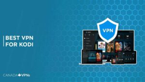 Best VPN for Kodi in 2022 in Canada – [Updated Dec]