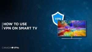 How to Use VPN on Smart TV with Simple Steps in 2022?