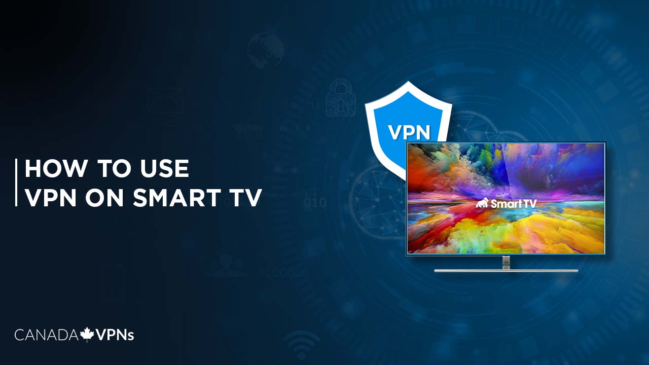 CA-how-to-use-VPN-on-Smart-TV
