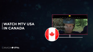 How to watch MTV USA in Canada in 2022? [A Comprehensive Guide]