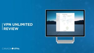 VPN Unlimited Review – Recommended to use in Canada in 2022?
