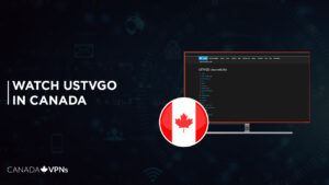 How To Watch USTVGO in Canada in 2022? [Easy Guide]