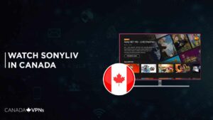 How To Watch SonyLIV In Canada In 2023 – [November Updated]