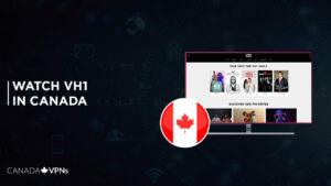 VH1 Canada: How to Watch in 2022 Easily!