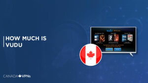 How Much Is Vudu Cost in Canada? [2022 Guide]
