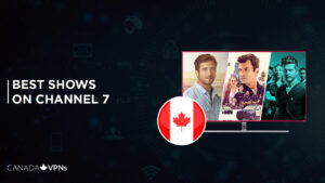 15 Best Shows on Channel 7 to Watch in Canada – 2022
