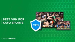 Best VPN for Kayo Sports in 2022 for Canada Users
