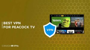 Best VPN for Peacock TV in Canada 2023 [Updated November]