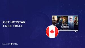 How to Get Hotstar Free Trial in Canada 2023? [Quick Guide]