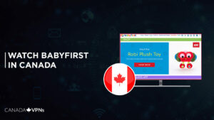 How to Watch BabyFirst TV in Canada In 2022? [Easy Guide]