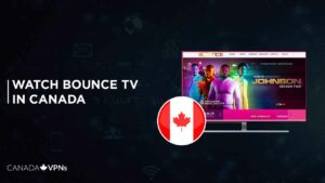 How to Watch Bounce TV in Canada in 2022? [Easiest Method]