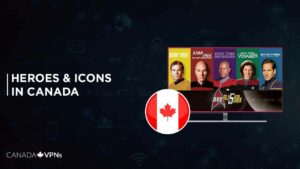 How to Watch Heroes and Icons in Canada? [2022 Updated]