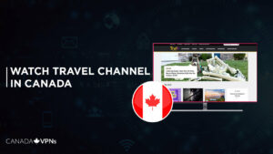 How To Watch Travel Channel In Canada? [2022 Updated]