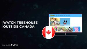 How to Watch Treehouse Outside Canada? [2022 Updated]