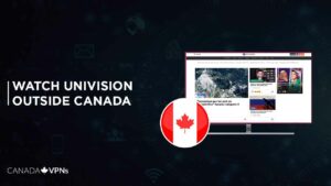 How To Watch US Univision in Canada In 2022? [Easy Guide]