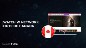 How to Watch W Network Outside Canada? [2022 Updated]