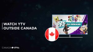 How to Watch YTV Outside Canada? [2022 Updated]