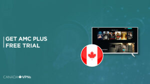 How To Get AMC Plus Free Trial in Canada in 2022? 