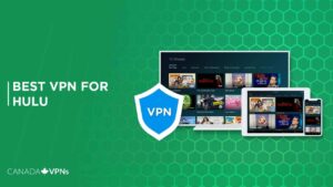 The Best VPN for Hulu in 2022 – [Tried & Tested for Canada]