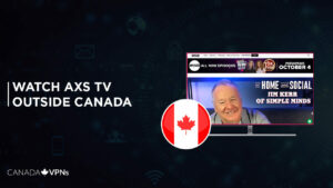 How to Watch AXS TV Outside Canada in 2022? [Easy Guide]