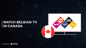 How to Watch Belgian TV Channels in Canada In 2022? [Easy Guide]