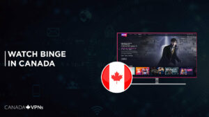How to Watch BINGE in Canada in 2022? [Easiest Method]