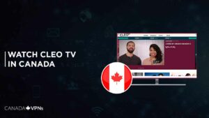 How to Watch CLEO TV in Canada [2023 Updated]