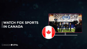 How to Watch Fox Sports in Canada [November 2023]