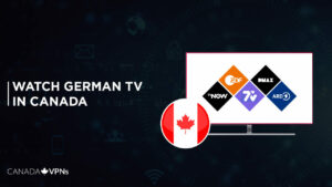 How to Watch German TV in Canada In 2022 [Easy Guide]
