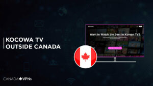 How to Watch Kocowa TV Outside Canada? [2022 Updated]