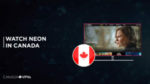 How to Watch Neon in Canada? [2022 Updated]