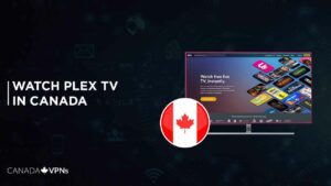 How to Watch Plex TV in Canada? [2022 Updated]