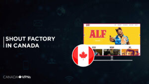 How to Watch Shout Factory in Canada? [Complete Guide]