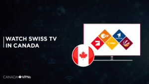 How to Watch Swiss TV in Canada In 2022? [Easy Guide]