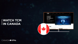 How to watch TCM in Canada In 2022? [Updated Guide]