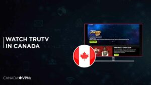 How to Watch truTV in Canada In 2022? [Easy Guide]