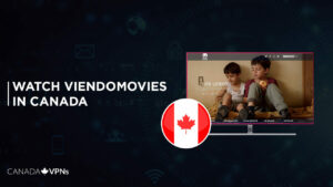 How to Watch Viendomovies in Canada in 2022 [Easy Guide]