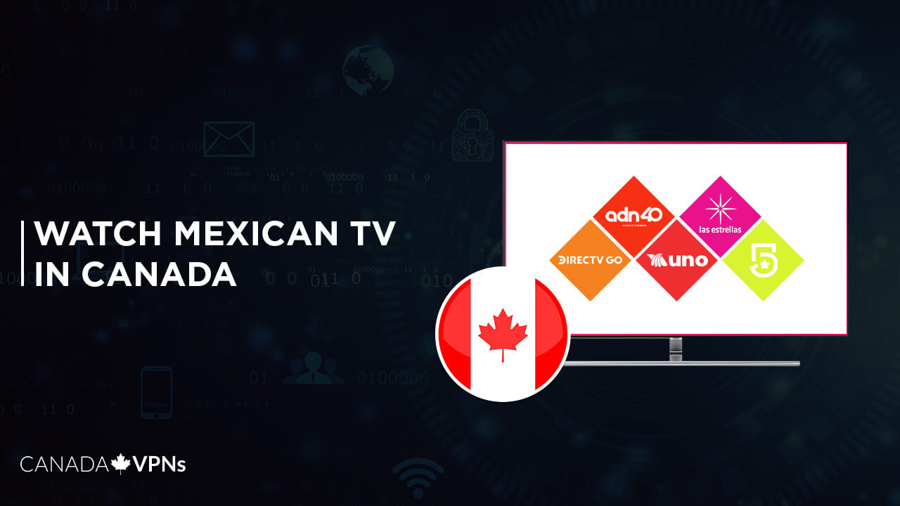 how-to-watch-mexican-tv-un-canada