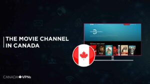 How to Watch The Movie Channel in Canada In 2022? [Easy Guide]