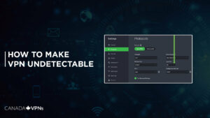 How to Make VPN Undetectable in 2022? [Comprehensive Guide]