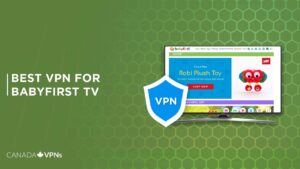 Best VPN for BabyFirst TV in 2022 [Fast and Reliable]