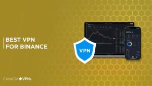 Best VPN for Binance in Canada [2022 Guide]